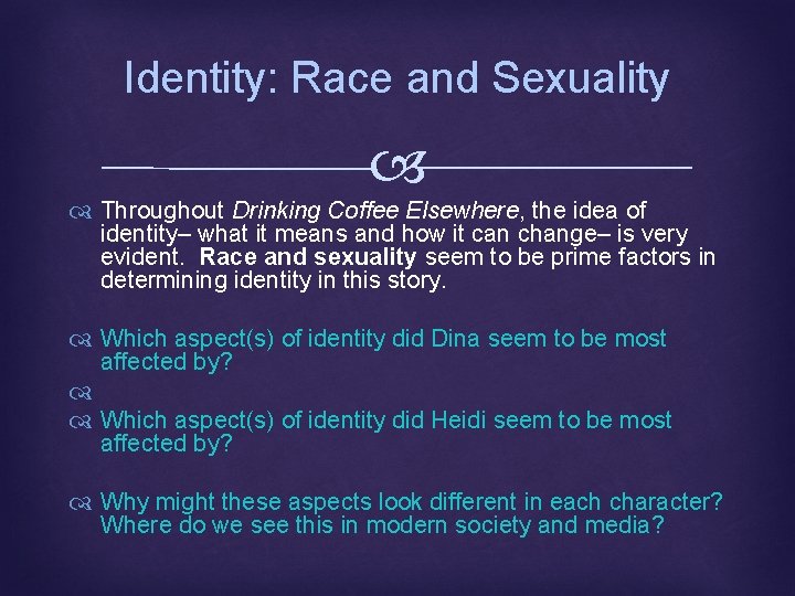 Identity: Race and Sexuality Throughout Drinking Coffee Elsewhere, the idea of identity– what it