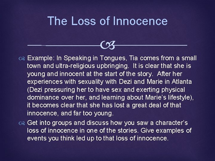 The Loss of Innocence Example: In Speaking in Tongues, Tia comes from a small