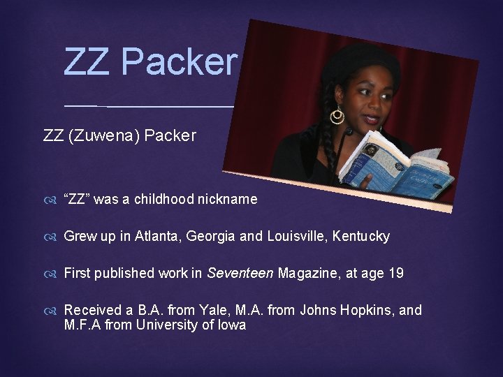  ZZ Packer ZZ (Zuwena) Packer “ZZ” was a childhood nickname Grew up in