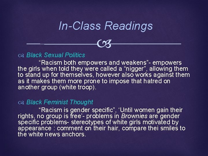 In-Class Readings Black Sexual Politics “Racism both empowers and weakens”- empowers the girls when