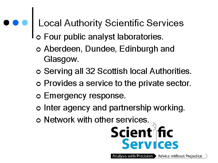 Local Authority Scientific Services ¢ ¢ ¢ ¢ Four public analyst laboratories. Aberdeen, Dundee,