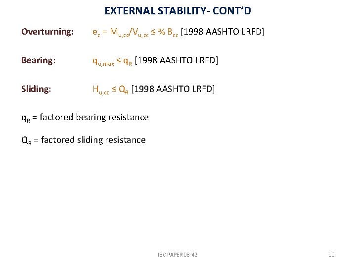 EXTERNAL STABILITY- CONT’D Overturning: ec = Mu, cc/Vu, cc ≤ ⅜ Bcc [1998 AASHTO