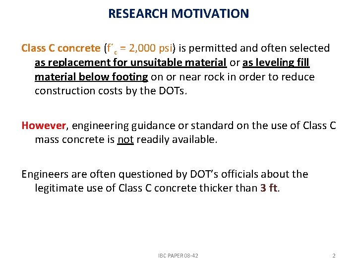 RESEARCH MOTIVATION Class C concrete (f´c = 2, 000 psi) is permitted and often
