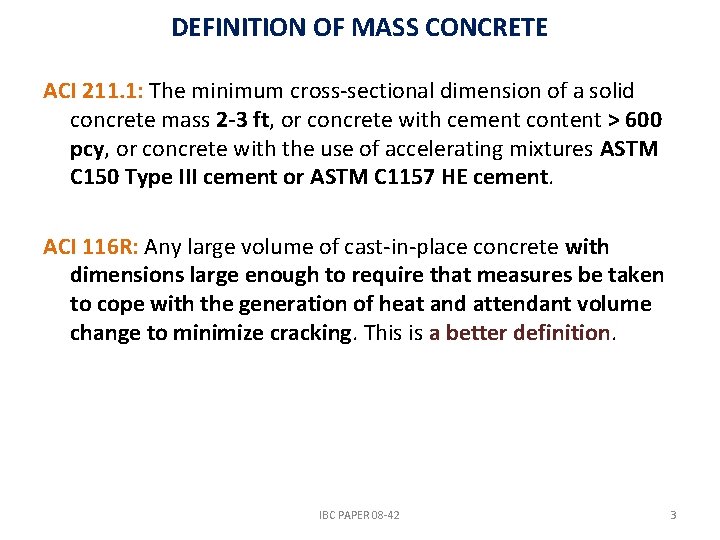 DEFINITION OF MASS CONCRETE ACI 211. 1: The minimum cross-sectional dimension of a solid