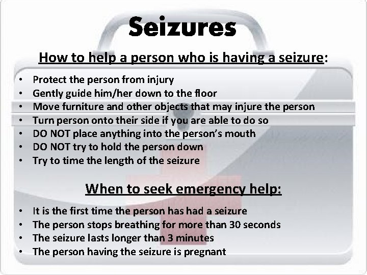 Seizures How to help a person who is having a seizure: • • Protect