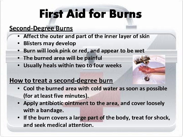 First Aid for Burns Second-Degree Burns • • • Affect the outer and part