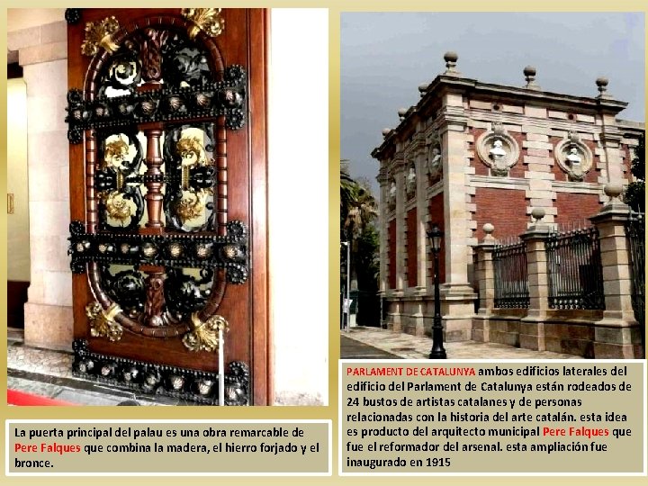 PARLAMENT DE CATALUNYA ambos edificios laterales del La puerta principal del palau es una