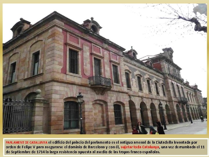 PARLAMENT DE CATALUNYA el edificio del palacio del parlamento es el antiguo arsenal de