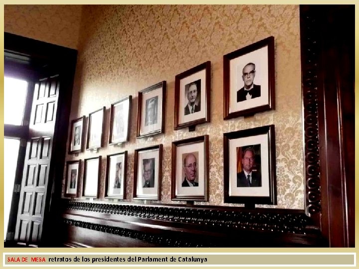 SALA DE MESA retratos de los presidentes del Parlament de Catalunya 