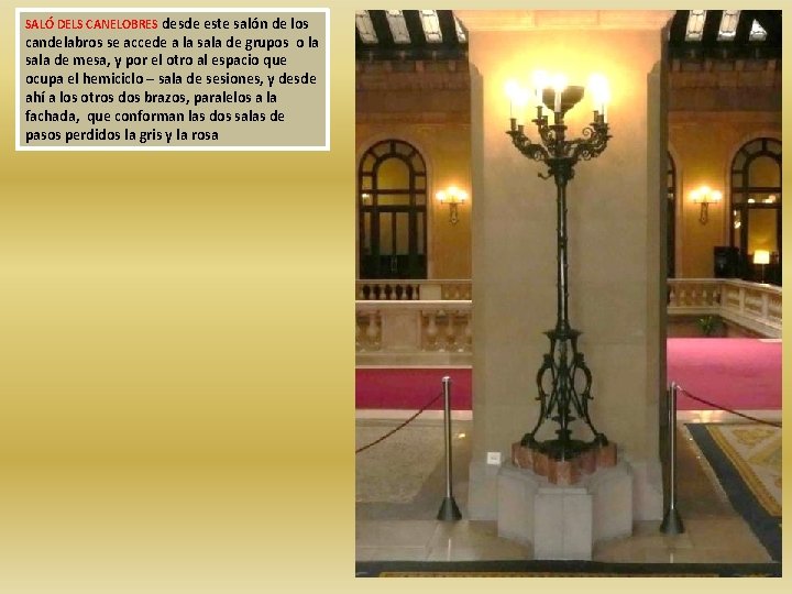 SALÓ DELS CANELOBRES desde este salón de los candelabros se accede a la sala