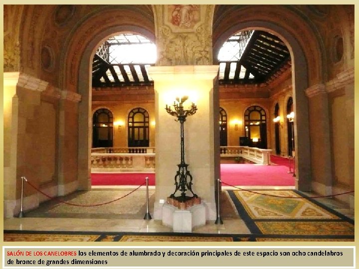 SALÓN DE LOS CANELOBRES los elementos de alumbrado y decoración principales de este espacio