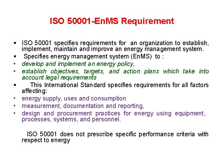 ISO 50001 -En. MS Requirement ISO 50001 specifies requirements for an organization to establish,