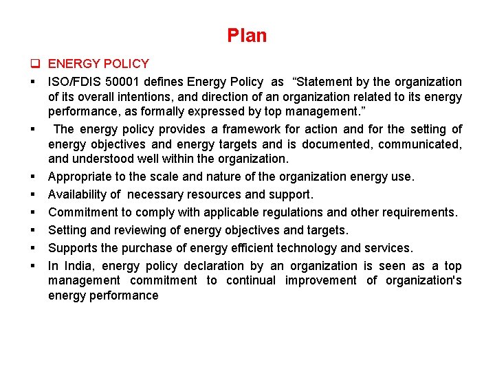 Plan q ENERGY POLICY ISO/FDIS 50001 defines Energy Policy as “Statement by the organization