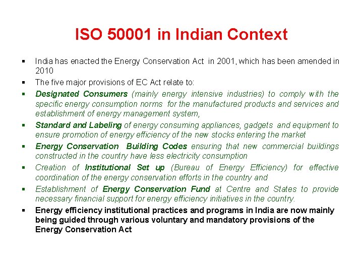 ISO 50001 in Indian Context India has enacted the Energy Conservation Act in 2001,