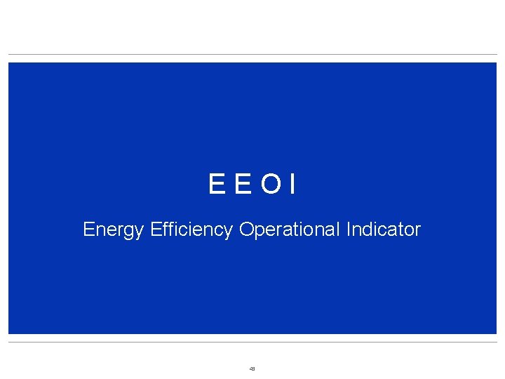 EEOI Energy Efficiency Operational Indicator 43 