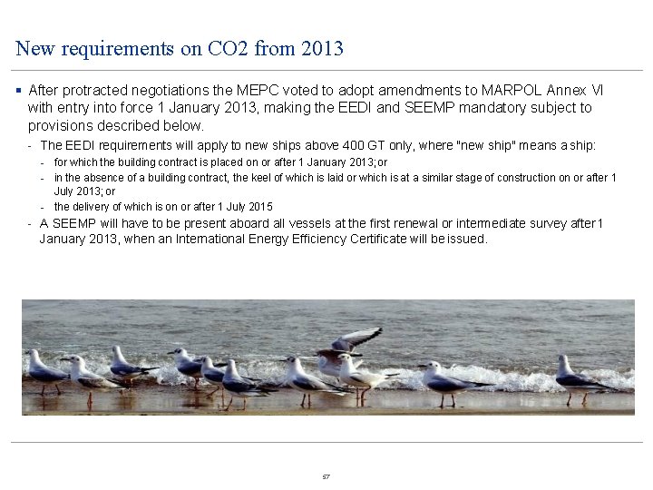 New requirements on CO 2 from 2013 After protracted negotiations the MEPC voted to