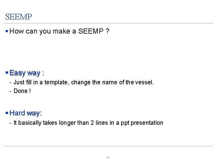 SEEMP How can you make a SEEMP ? Easy way : - Just fill