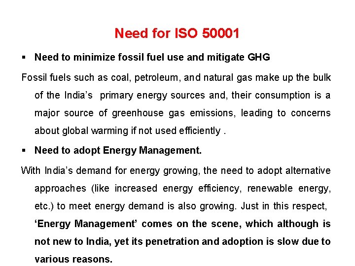 Need for ISO 50001 Need to minimize fossil fuel use and mitigate GHG Fossil