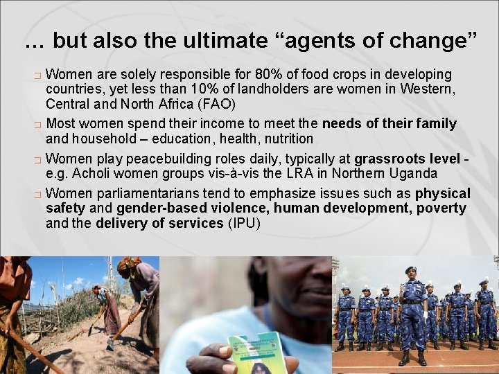 … but also the ultimate “agents of change” Women are solely responsible for 80%