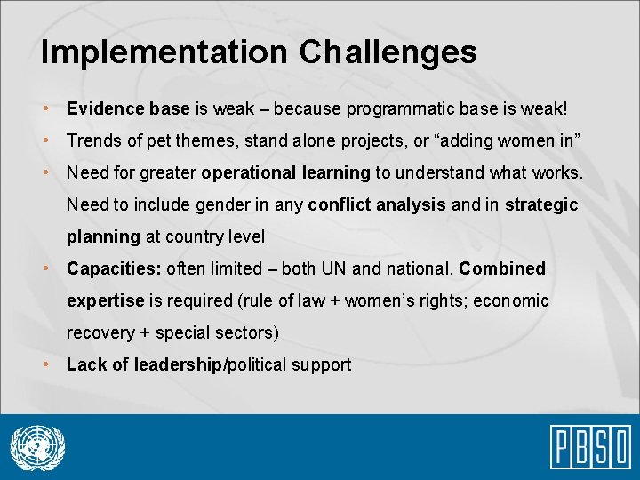 Implementation Challenges • Evidence base is weak – because programmatic base is weak! •