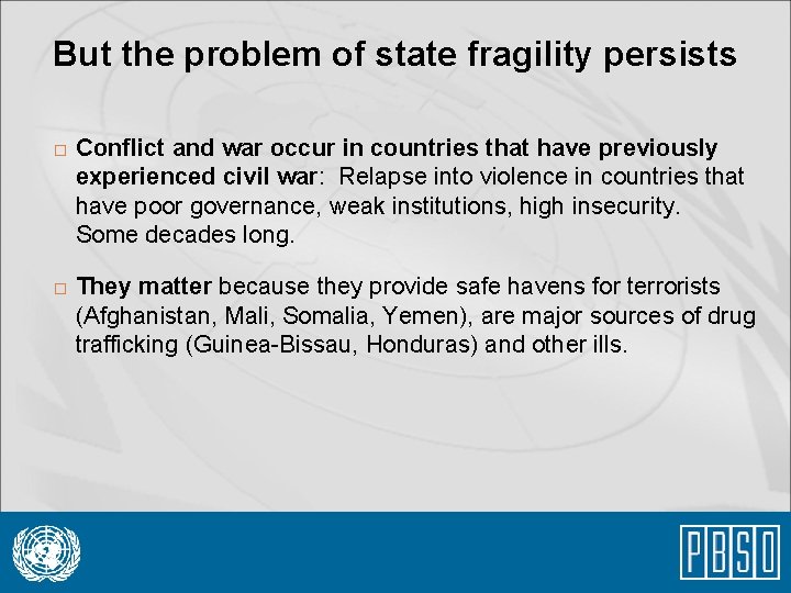 But the problem of state fragility persists � � Conflict and war occur in