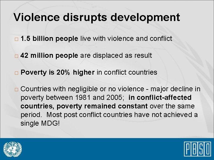 Violence disrupts development � 1. 5 billion people live with violence and conflict �