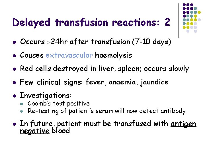 Delayed transfusion reactions: 2 l Occurs 24 hr after transfusion (7 -10 days) l