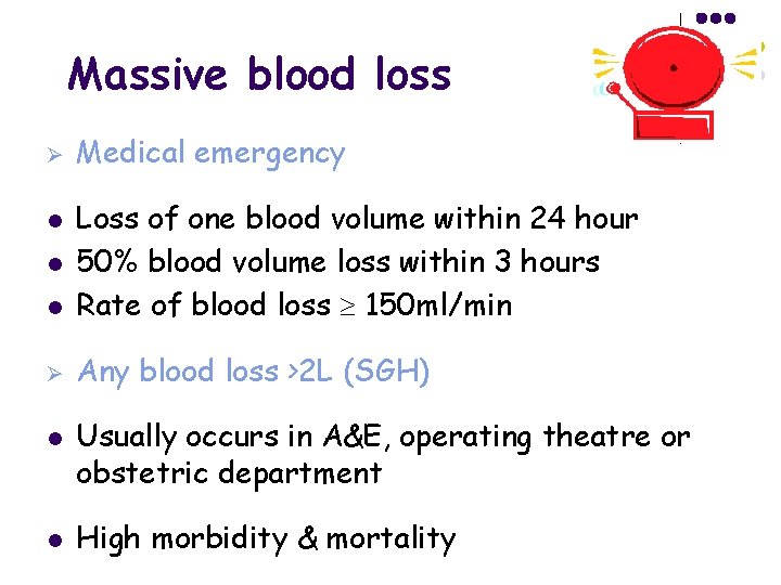 Massive blood loss Ø Medical emergency l Loss of one blood volume within 24