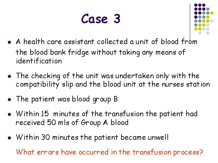 Case 3 l l l A health care assistant collected a unit of blood
