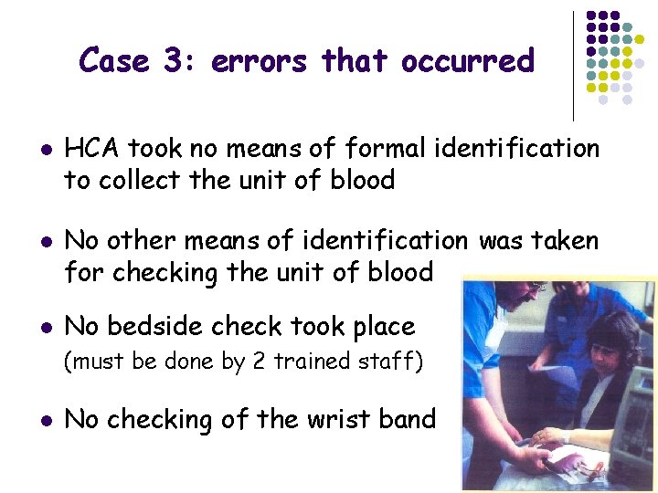 Case 3: errors that occurred l l l HCA took no means of formal