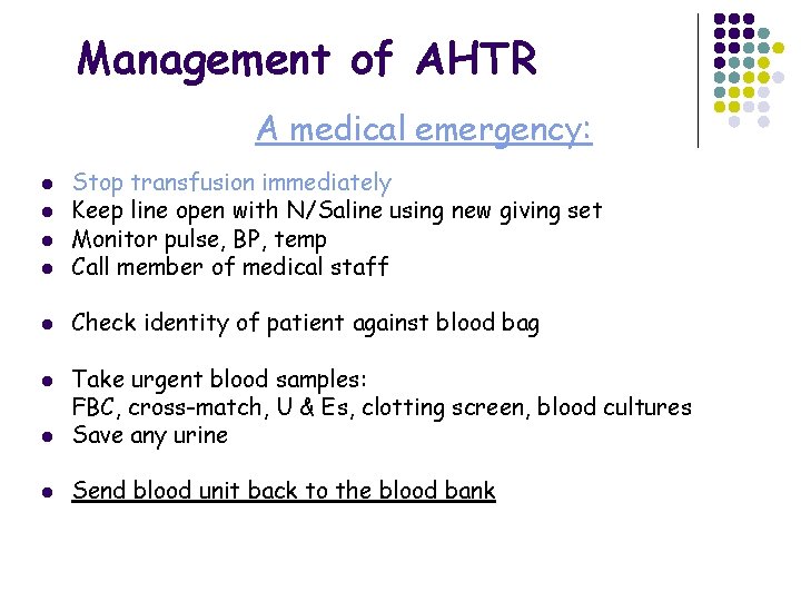 Management of AHTR A medical emergency: l Stop transfusion immediately Keep line open with