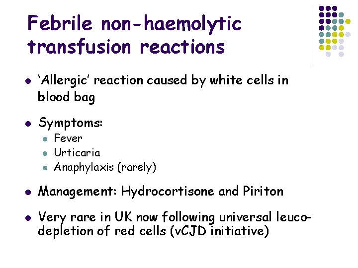 Febrile non-haemolytic transfusion reactions l l ‘Allergic’ reaction caused by white cells in blood