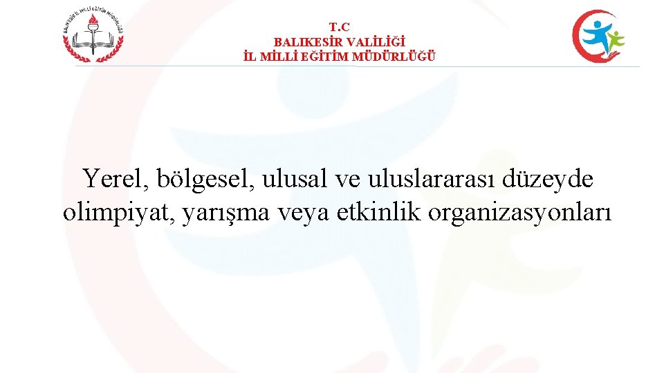 T. C BALIKESİR VALİLİĞİ İL MİLLİ EĞİTİM MÜDÜRLÜĞÜ Yerel, bölgesel, ulusal ve uluslararası düzeyde