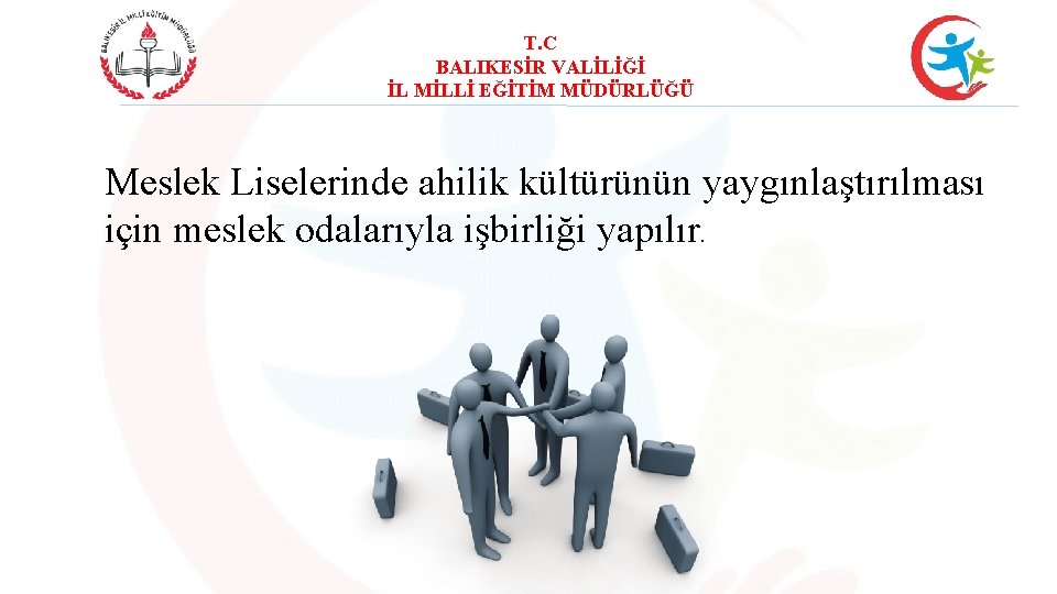 T. C BALIKESİR VALİLİĞİ İL MİLLİ EĞİTİM MÜDÜRLÜĞÜ Meslek Liselerinde ahilik kültürünün yaygınlaştırılması için