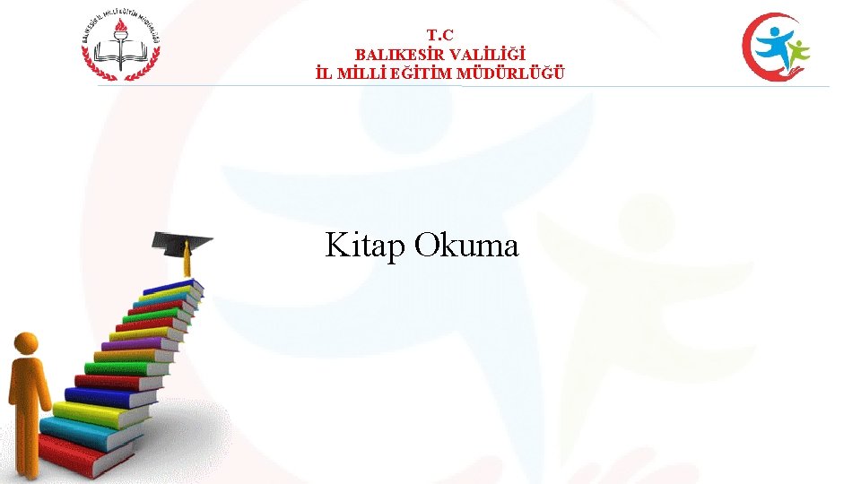 T. C BALIKESİR VALİLİĞİ İL MİLLİ EĞİTİM MÜDÜRLÜĞÜ Kitap Okuma 