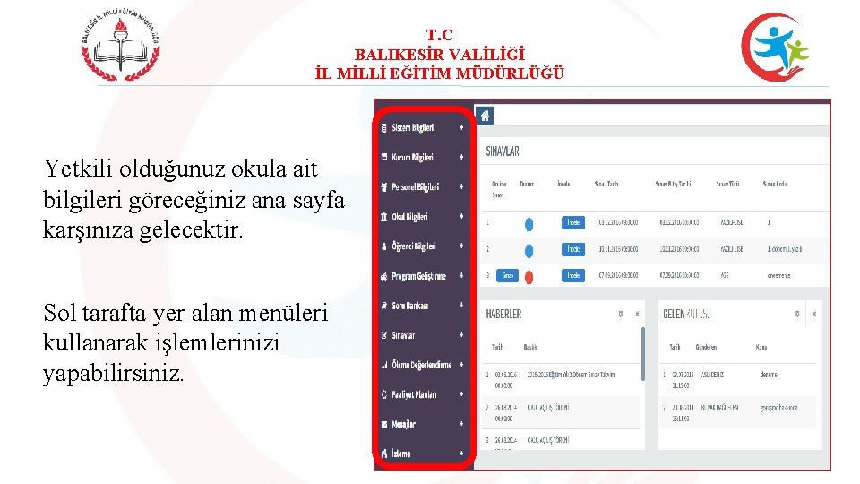 T. C BALIKESİR VALİLİĞİ İL MİLLİ EĞİTİM MÜDÜRLÜĞÜ Yetkili olduğunuz okula ait bilgileri göreceğiniz