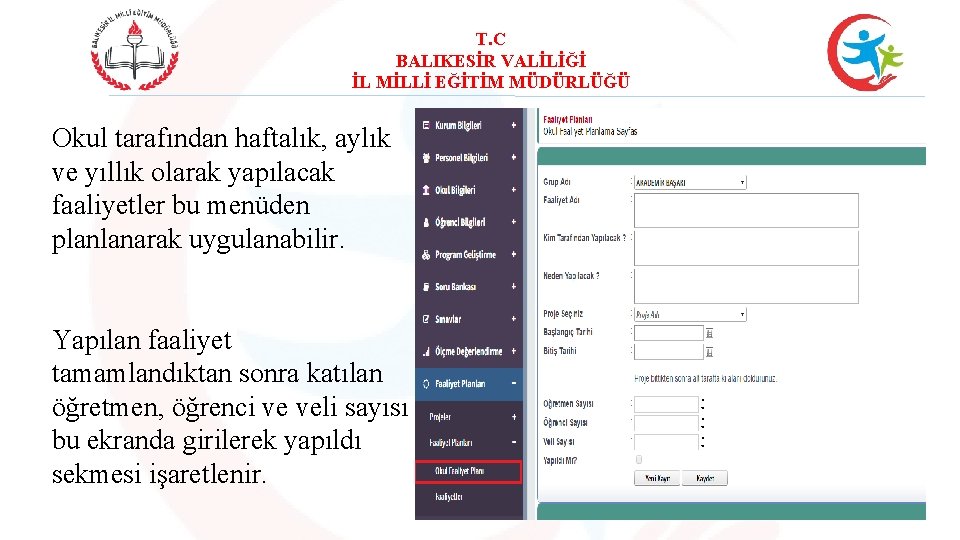 T. C BALIKESİR VALİLİĞİ İL MİLLİ EĞİTİM MÜDÜRLÜĞÜ Okul tarafından haftalık, aylık ve yıllık