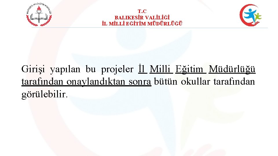 T. C BALIKESİR VALİLİĞİ İL MİLLİ EĞİTİM MÜDÜRLÜĞÜ Girişi yapılan bu projeler İl Milli