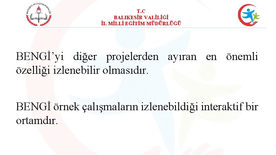 T. C BALIKESİR VALİLİĞİ İL MİLLİ EĞİTİM MÜDÜRLÜĞÜ BENGİ’yi diğer projelerden ayıran en önemli