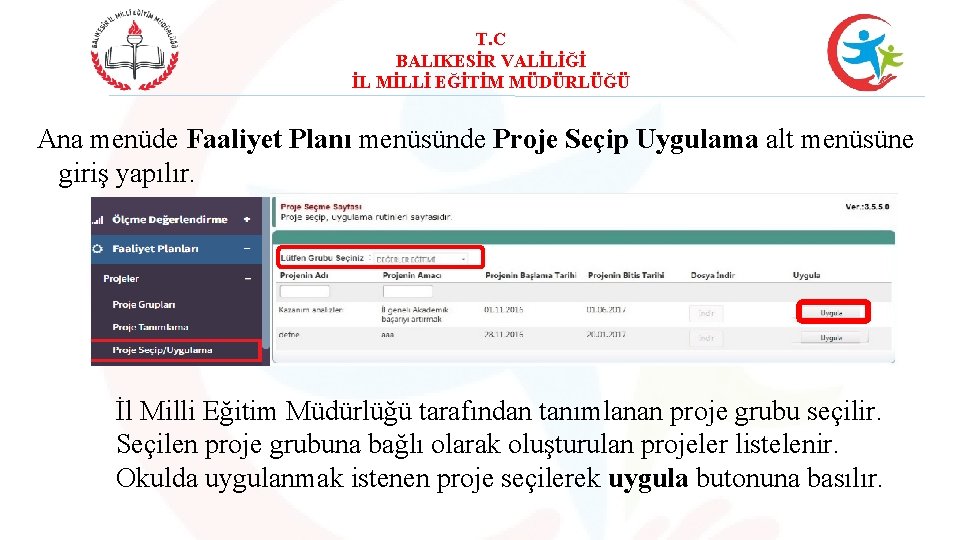 T. C BALIKESİR VALİLİĞİ İL MİLLİ EĞİTİM MÜDÜRLÜĞÜ Ana menüde Faaliyet Planı menüsünde Proje