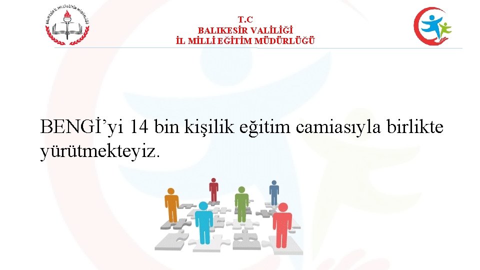 T. C BALIKESİR VALİLİĞİ İL MİLLİ EĞİTİM MÜDÜRLÜĞÜ BENGİ’yi 14 bin kişilik eğitim camiasıyla