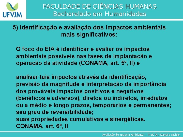 FACULDADE DE CIÊNCIAS HUMANAS Bacharelado em Humanidades 5) Identificação e avaliação dos impactos ambientais