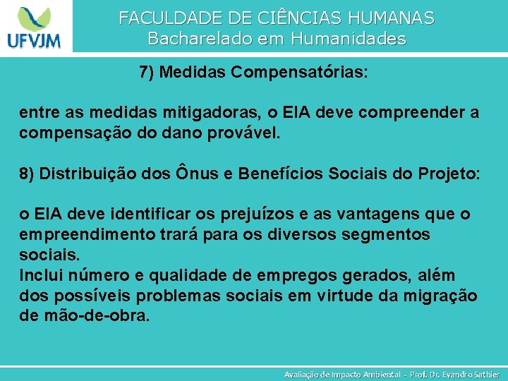 FACULDADE DE CIÊNCIAS HUMANAS Bacharelado em Humanidades 7) Medidas Compensatórias: entre as medidas mitigadoras,