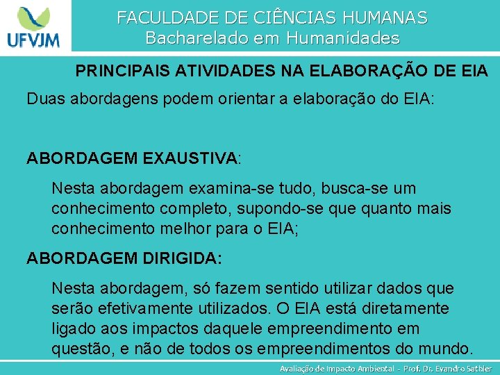 FACULDADE DE CIÊNCIAS HUMANAS Bacharelado em Humanidades PRINCIPAIS ATIVIDADES NA ELABORAÇÃO DE EIA Duas