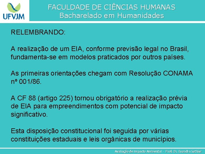 FACULDADE DE CIÊNCIAS HUMANAS Bacharelado em Humanidades RELEMBRANDO: A realização de um EIA, conforme