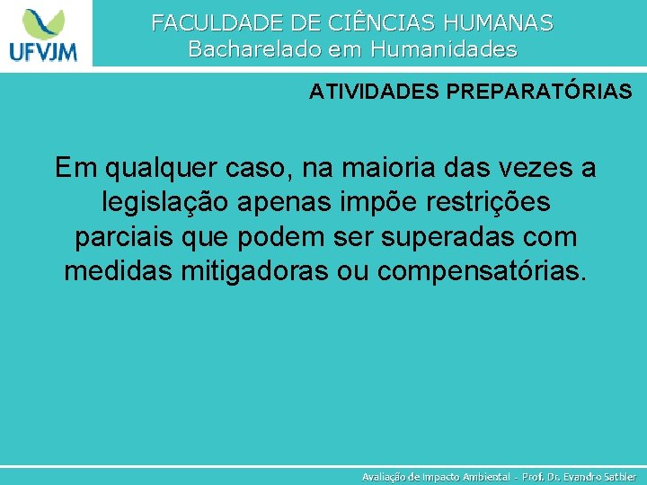 FACULDADE DE CIÊNCIAS HUMANAS Bacharelado em Humanidades ATIVIDADES PREPARATÓRIAS Em qualquer caso, na maioria