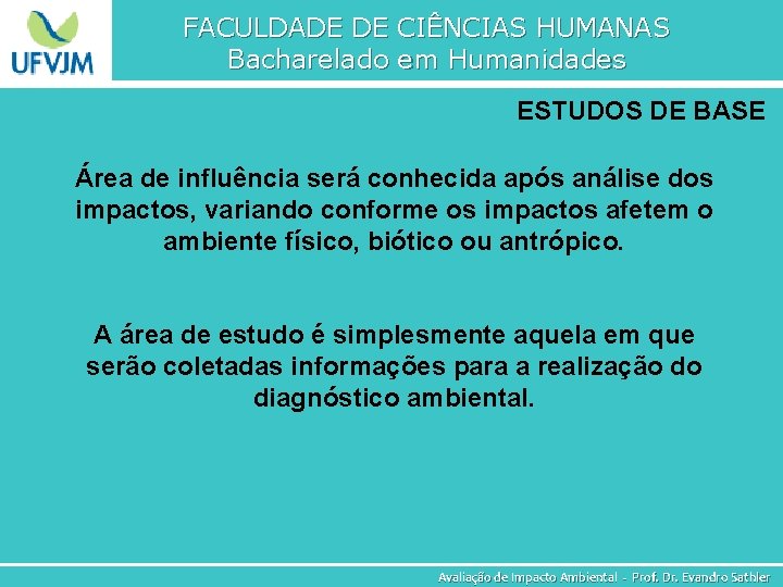 FACULDADE DE CIÊNCIAS HUMANAS Bacharelado em Humanidades ESTUDOS DE BASE Área de influência será