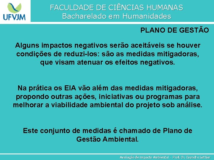 FACULDADE DE CIÊNCIAS HUMANAS Bacharelado em Humanidades PLANO DE GESTÃO Alguns impactos negativos serão