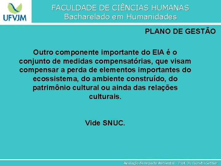 FACULDADE DE CIÊNCIAS HUMANAS Bacharelado em Humanidades PLANO DE GESTÃO Outro componente importante do