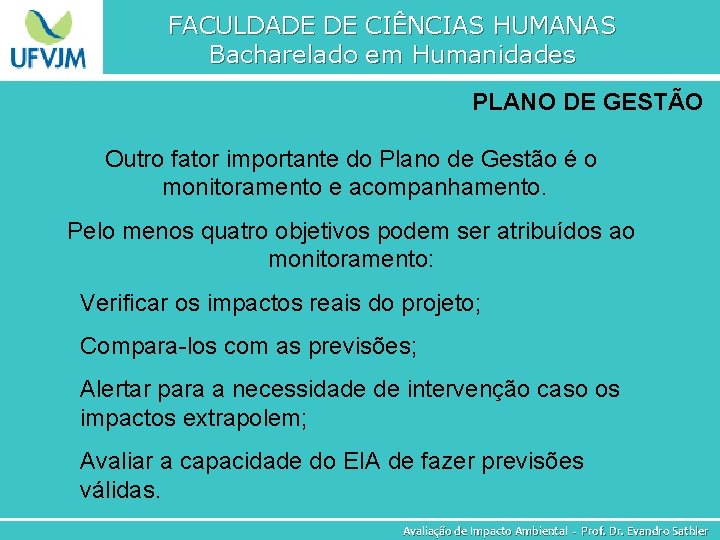 FACULDADE DE CIÊNCIAS HUMANAS Bacharelado em Humanidades PLANO DE GESTÃO Outro fator importante do